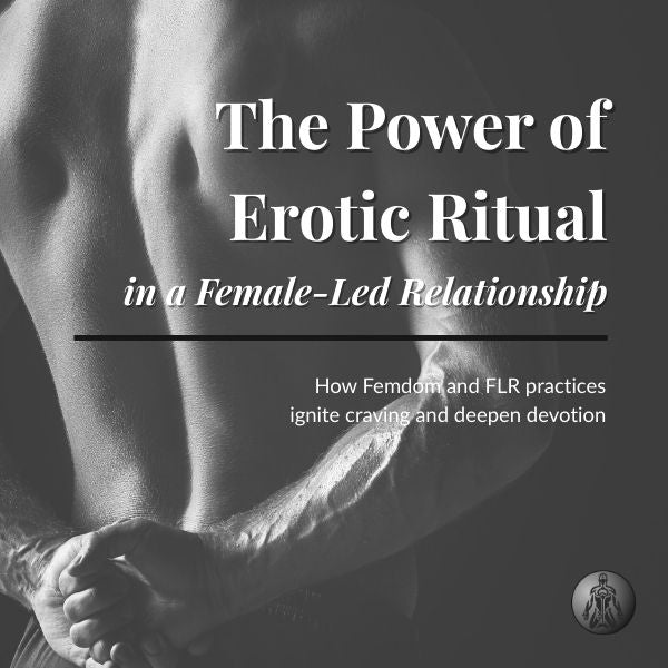 Power of Erotic Ritual | House of Submission