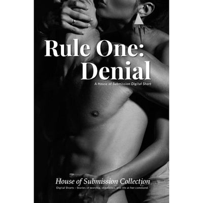 Cover for Rule One: Denial, a House of Submission Digital Short exploring obedience, erotic denial, and devotion in a female-led relationship.